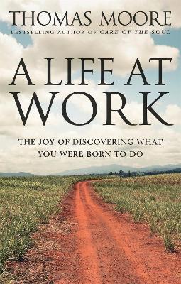 A Life At Work by Thomas Moore