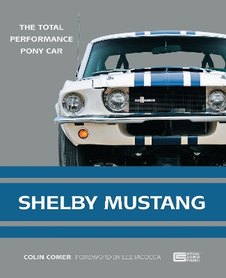 Shelby Mustang: The Total Performance Pony Car book