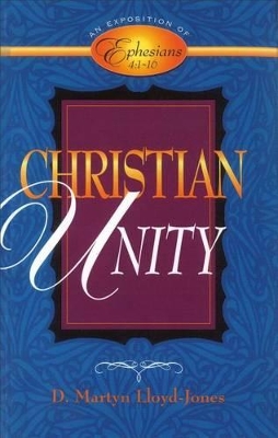 Christian Unity by D. Martyn Lloyd-Jones