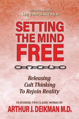 Setting the Mind Free: Releasing Cult Thinking to Rejoin Reality book