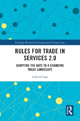 Rules for Trade in Services 2.0: Adapting the GATS to a Changing Trade Landscape book