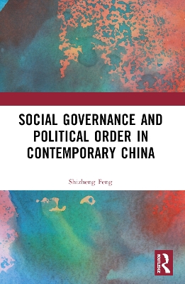 Social Governance and Political Order in Contemporary China by Shizheng Feng