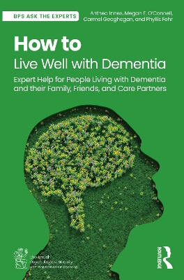 How to Live Well with Dementia: Expert Help for People Living with Dementia and their Family, Friends, and Care Partners by Anthea Innes