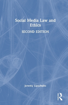 Social Media Law and Ethics by Jeremy Harris Lipschultz