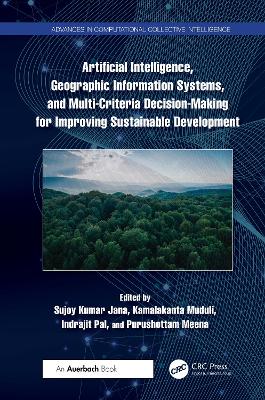Artificial Intelligence, Geographic Information Systems, and Multi-Criteria Decision-Making for Improving Sustainable Development book