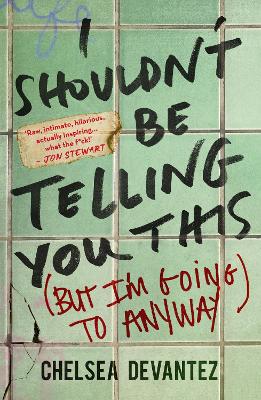 I Shouldn't Be Telling You This by Chelsea Devantez