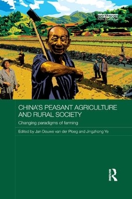 China's Peasant Agriculture and Rural Society: Changing paradigms of farming by Jan Douwe van der Ploeg