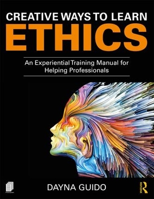 Creative Ways to Learn Ethics: An Experiential Training Manual for Helping Professionals book