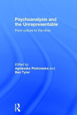 Psychoanalysis and the Unrepresentable by Agnieszka Piotrowska