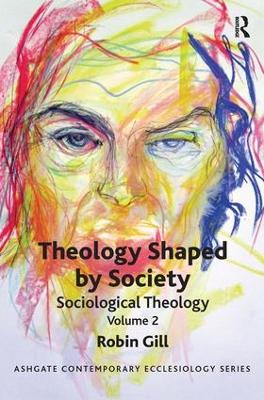 Theology Shaped by Society by Robin Gill
