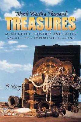 Words Worth a Thousand Treasures: Meaningful Proverbs and Fables about Life's Important Lessons book