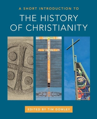 Short Introduction to the History of Christianity by Tim Dowley