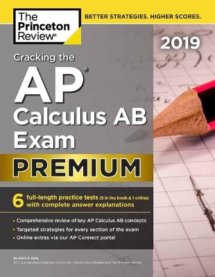 Cracking The Ap Calculus Ab Exam 2019, Premium Edition book