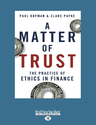 A A Matter of Trust: The Practice of Ethics in Finance by Paul Kofman
