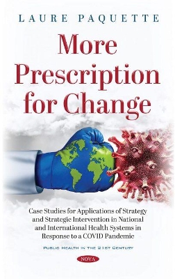 More Prescription for Change: Case Studies for Applications of Strategy and Strategic Intervention in National and International Health Systems in Response to a COVID Pandemic book