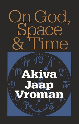 On God, Space, and Time by Akiva Vroman