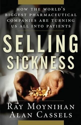 Selling Sickness by Ray Moynihan