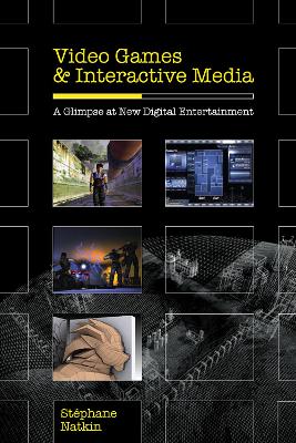 Video Games and Interactive Media by Stephane Natkin