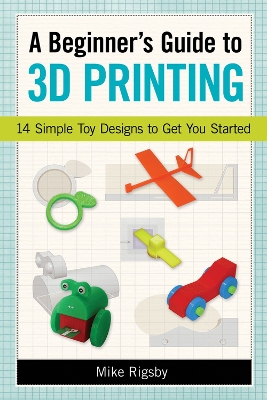 Beginner's Guide to 3D Printing book