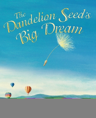 Dandelion Seed's Big Dream by Joseph Anthony