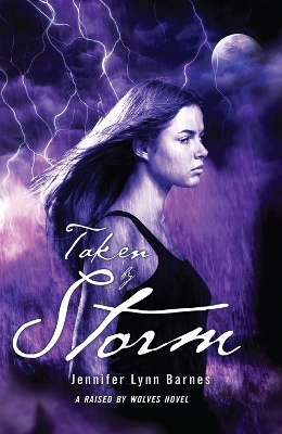 Raised by Wolves Book 3: Taken By Storm by Barnes Jennifer Lynn
