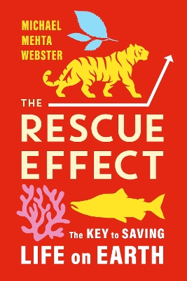 The Rescue Effect: The Key to Saving Life on Earth by Michael Mehta Webster