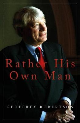 Rather His Own Man by Geoffrey Robertson