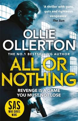 All Or Nothing: the explosive new action thriller from bestselling author and SAS: Who Dares Wins star by Ollie Ollerton