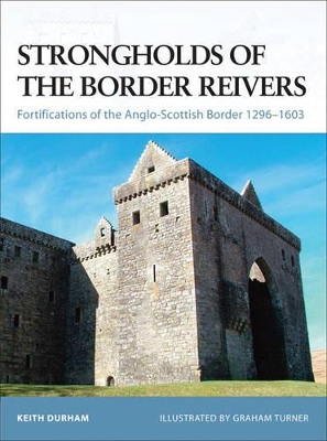 The Strongholds of the Border Reivers by Keith Durham