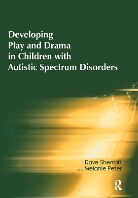 Developing Play and Drama in Children with Autistic Spectrum Disorders book