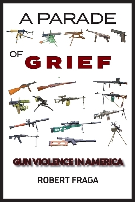 A Parade of Grief: Gun Violence in America book