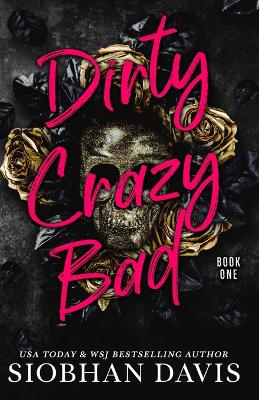 Dirty Crazy Bad (Dirty Crazy Bad Duet Book 1) book