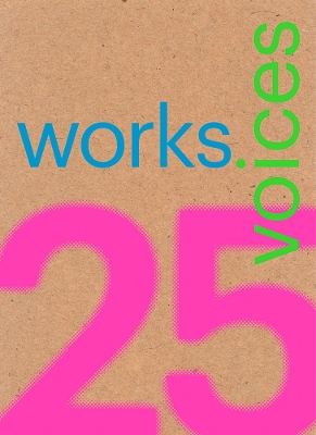 25 Works, 25 Voices: 25 Benchmark Works Built in Latin America in the Last 25 Years That Have Resisted the Onslaught of Time with Dignity book