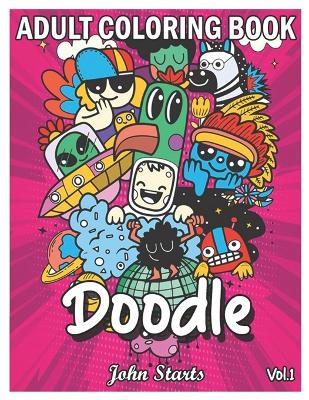 Doodle: An Adult Coloring Book Stress Relieving Doodle Designs Coloring Book with 25 Antistress Coloring Pages for Adults & Teens for Mindfulness & Relaxation (Volume 1) book
