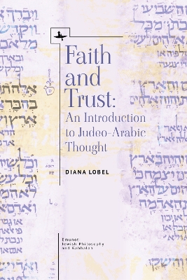 Faith and Trust: An Introduction to Judeo-Arabic Thought book