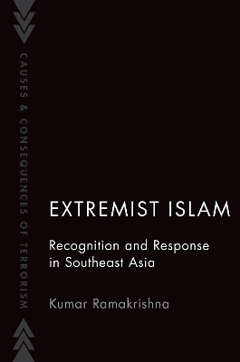 Extremist Islam: Recognition and Response in Southeast Asia by Kumar Ramakrishna