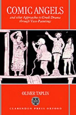 Comic Angels and Other Approaches to Greek Drama through Vase-Paintings book