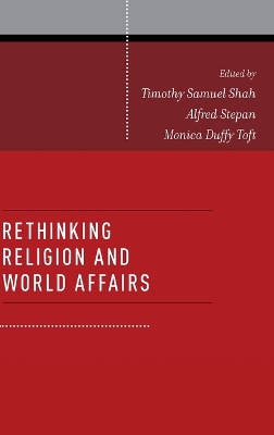 Rethinking Religion and World Affairs by Timothy Samuel Shah