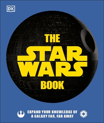 The Star Wars Book: Expand your knowledge of a galaxy far, far away book