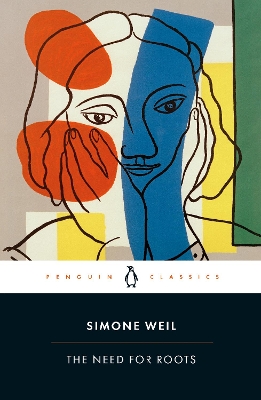 The The Need for Roots: Prelude to a Declaration of Obligations towards the Human Being by Simone Weil