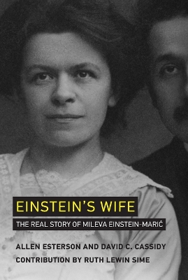 Einstein's Wife: The Real Story of Mileva Einstein-Maric by Allen Esterson