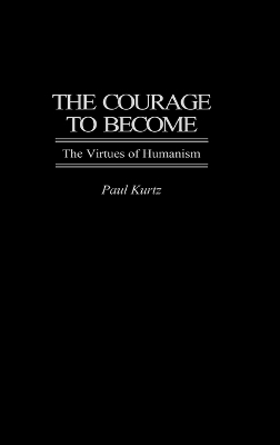 The Courage to Become by Paul Kurtz