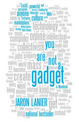 You Are Not a Gadget by Jaron Lanier