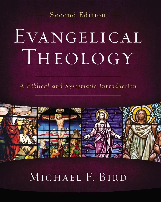 Evangelical Theology, Second Edition: A Biblical and Systematic Introduction book