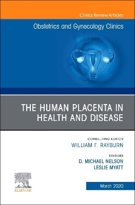 The Human Placenta in Health and Disease , An Issue of Obstetrics and Gynecology Clinics: Volume 47-1 book
