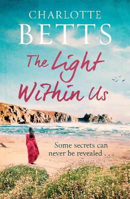 The Light Within Us: a heart-wrenching historical family saga set in Cornwall by Charlotte Betts