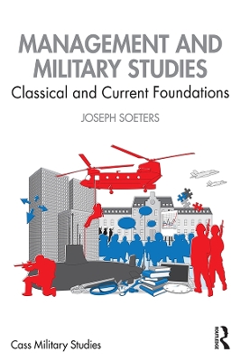 Management and Military Studies: Classical and Current Foundations by Joseph Soeters