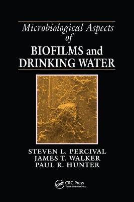 Microbiological Aspects of Biofilms and Drinking Water by Steven Lane Percival