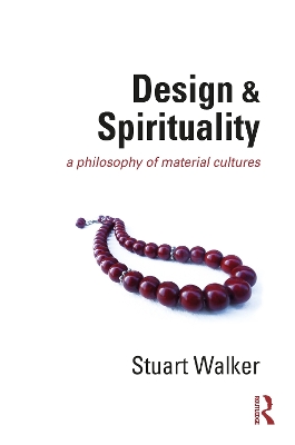 Design and Spirituality: A Philosophy of Material Cultures book