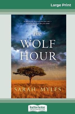 The Wolf Hour: A novel of Africa (16pt Large Print Edition) by Sarah Myles